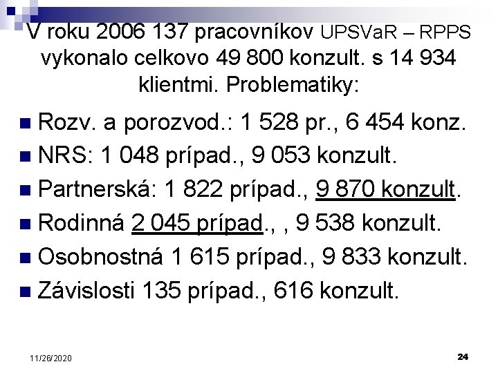 V roku 2006 137 pracovníkov UPSVa. R – RPPS vykonalo celkovo 49 800 konzult.