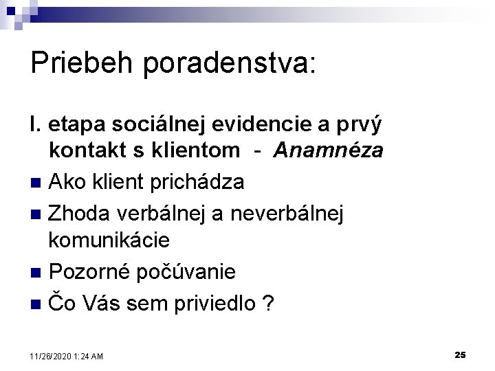 Priebeh poradenstva: I. etapa sociálnej evidencie a prvý kontakt s klientom - Anamnéza n