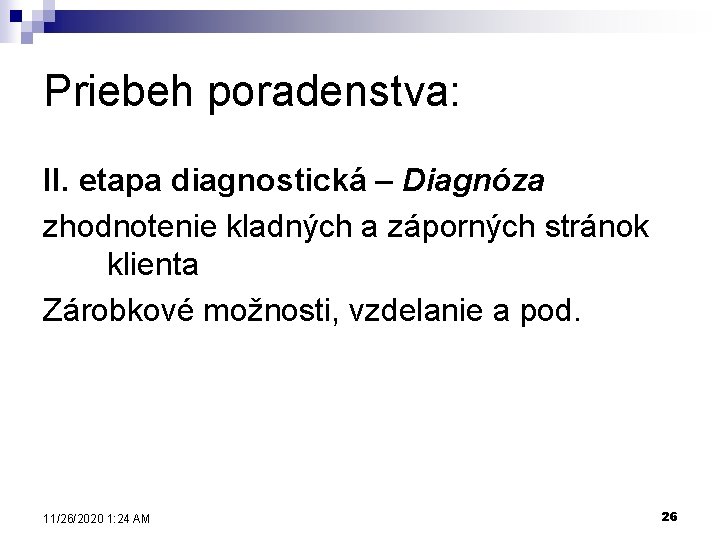 Priebeh poradenstva: II. etapa diagnostická – Diagnóza zhodnotenie kladných a záporných stránok klienta Zárobkové