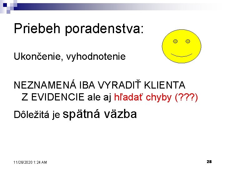 Priebeh poradenstva: Ukončenie, vyhodnotenie NEZNAMENÁ IBA VYRADIŤ KLIENTA Z EVIDENCIE ale aj hľadať chyby