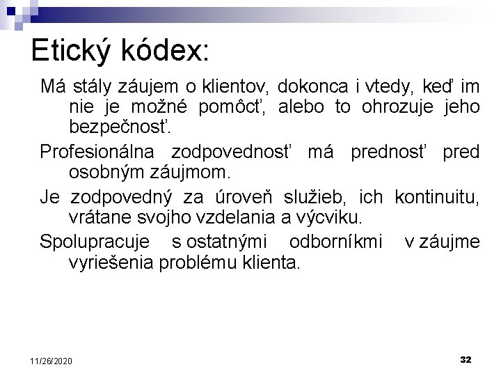 Etický kódex: Má stály záujem o klientov, dokonca i vtedy, keď im nie je