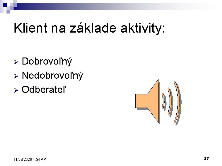 Klient na základe aktivity: Dobrovoľný Ø Nedobrovoľný Ø Odberateľ Ø 11/26/2020 1: 24 AM