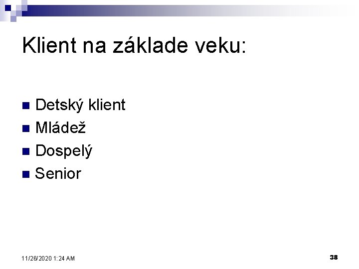 Klient na základe veku: Detský klient n Mládež n Dospelý n Senior n 11/26/2020