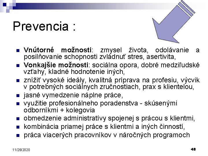 Prevencia : n n n n Vnútorné možnosti: zmysel života, odolávanie a posilňovanie schopnosti