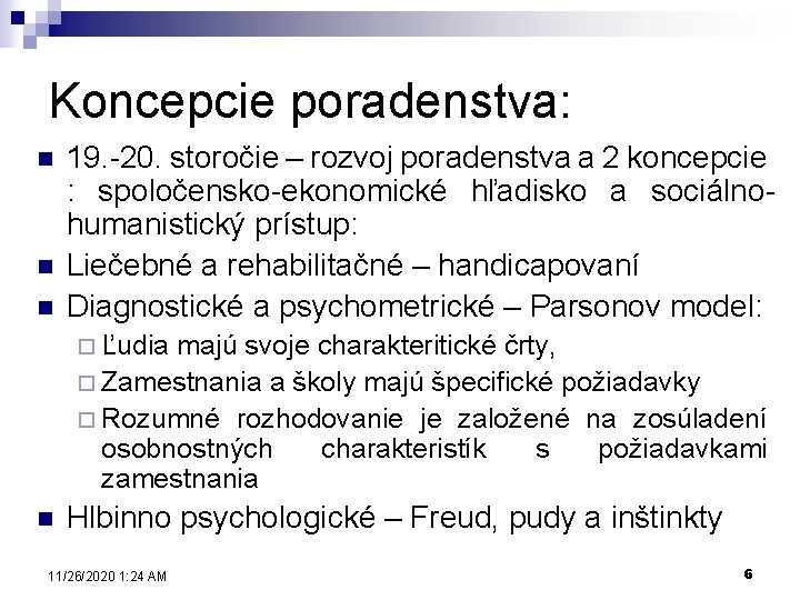 Koncepcie poradenstva: n n n 19. -20. storočie – rozvoj poradenstva a 2 koncepcie