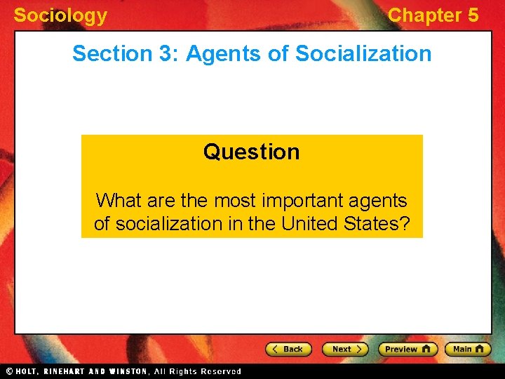 Sociology Chapter 5 Section 3: Agents of Socialization Question What are the most important Sociology Chapter 5 Section 3: Agents of Socialization Question What are the most important