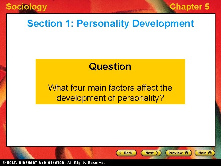 Sociology Chapter 5 Section 1: Personality Development Question What four main factors affect the Sociology Chapter 5 Section 1: Personality Development Question What four main factors affect the