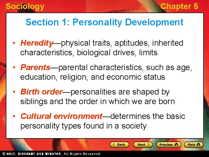 Sociology Chapter 5 Section 1: Personality Development • Heredity—physical traits, aptitudes, inherited characteristics, biological Sociology Chapter 5 Section 1: Personality Development • Heredity—physical traits, aptitudes, inherited characteristics, biological