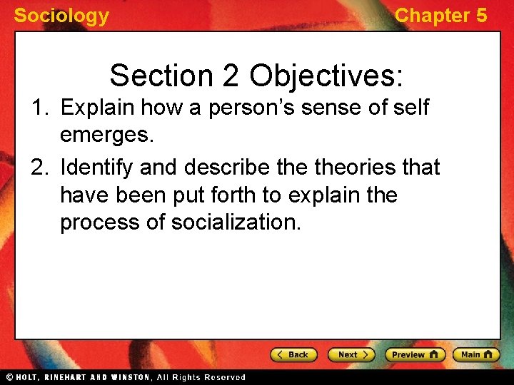 Sociology Chapter 5 Section 2 Objectives: 1. Explain how a person’s sense of self Sociology Chapter 5 Section 2 Objectives: 1. Explain how a person’s sense of self