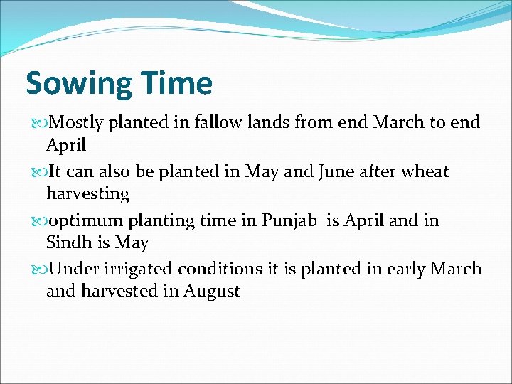 Sowing Time Mostly planted in fallow lands from end March to end April It