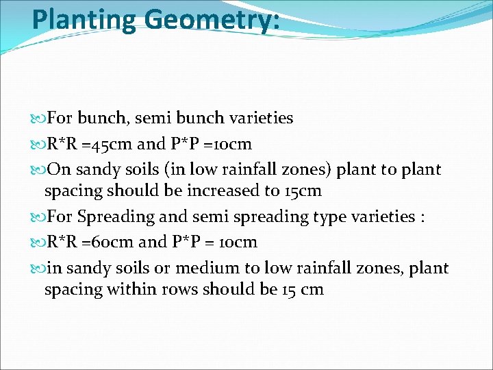 Planting Geometry: For bunch, semi bunch varieties R*R =45 cm and P*P =10 cm
