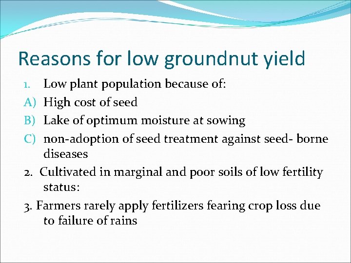 Reasons for low groundnut yield Low plant population because of: High cost of seed