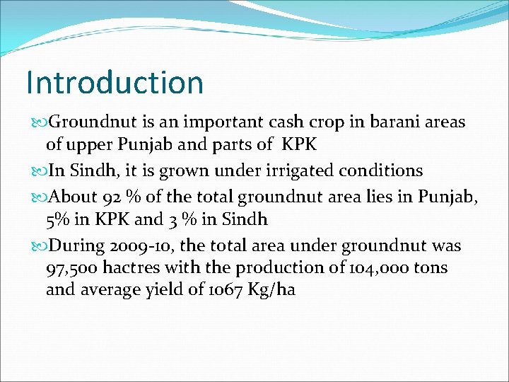 Introduction Groundnut is an important cash crop in barani areas of upper Punjab and