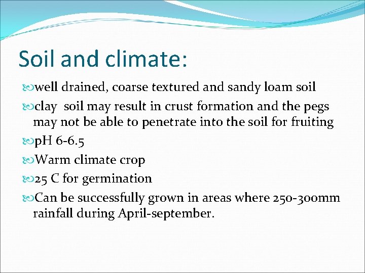 Soil and climate: well drained, coarse textured and sandy loam soil clay soil may