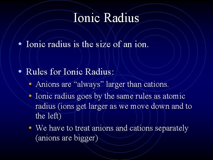 Ionic Radius • Ionic radius is the size of an ion. • Rules for