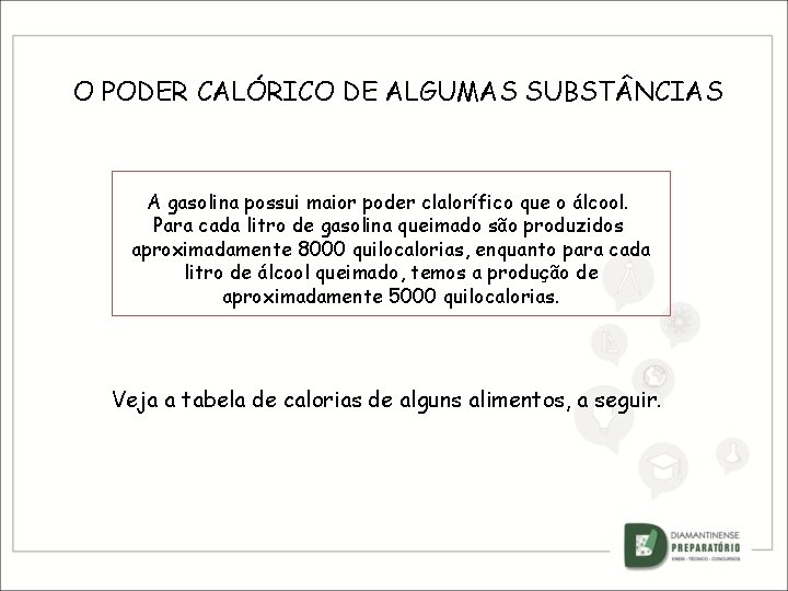 O PODER CALÓRICO DE ALGUMAS SUBST NCIAS A gasolina possui maior poder clalorífico que