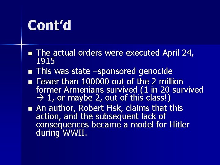 Cont’d n n The actual orders were executed April 24, 1915 This was state