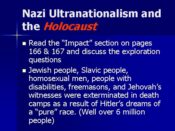 Nazi Ultranationalism and the Holocaust Read the “Impact” section on pages 166 & 167