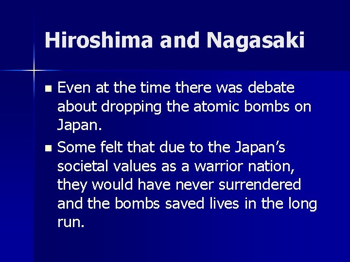 Hiroshima and Nagasaki Even at the time there was debate about dropping the atomic