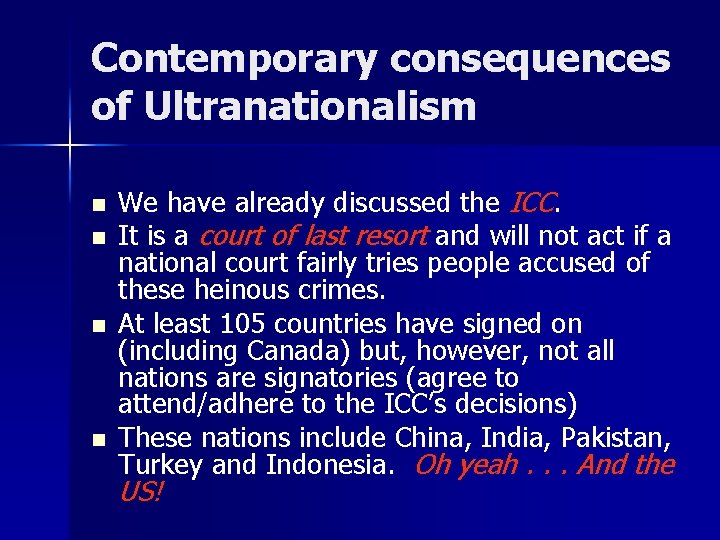 Contemporary consequences of Ultranationalism n n We have already discussed the ICC. It is