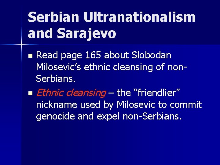 Serbian Ultranationalism and Sarajevo Read page 165 about Slobodan Milosevic’s ethnic cleansing of non.