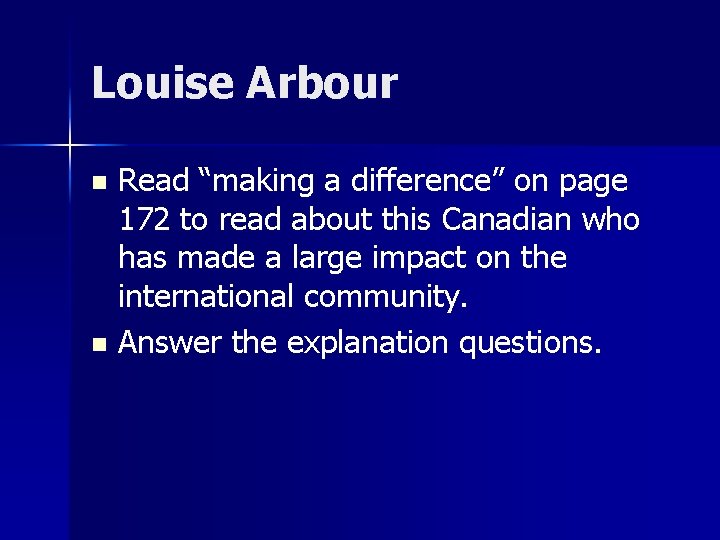 Louise Arbour Read “making a difference” on page 172 to read about this Canadian