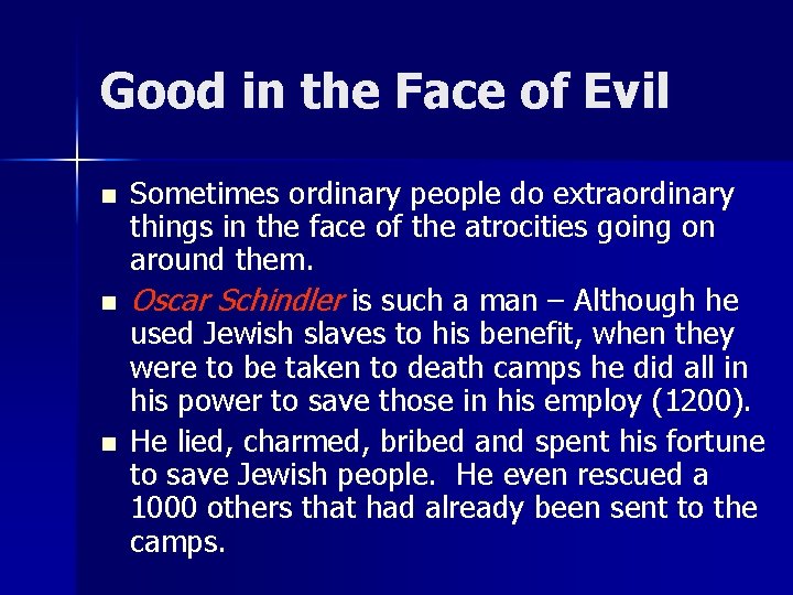 Good in the Face of Evil n n n Sometimes ordinary people do extraordinary