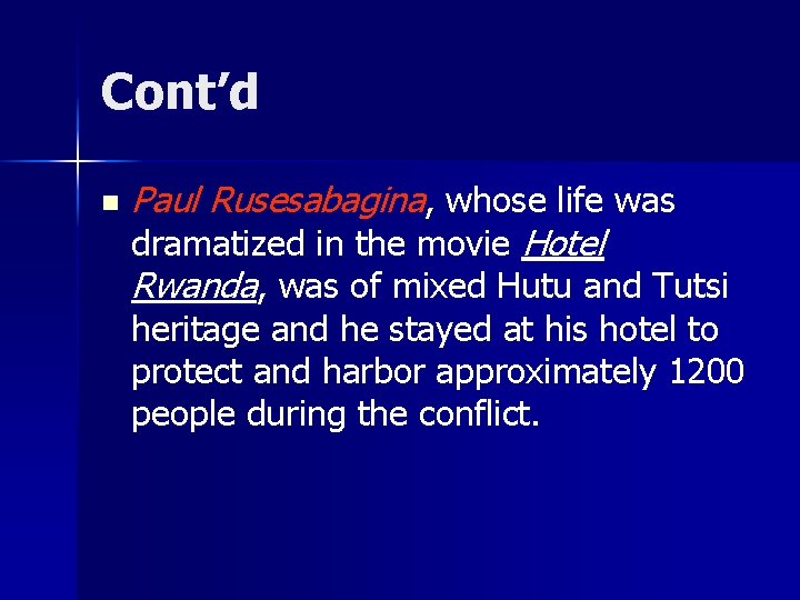 Cont’d n Paul Rusesabagina, whose life was dramatized in the movie Hotel Rwanda, was
