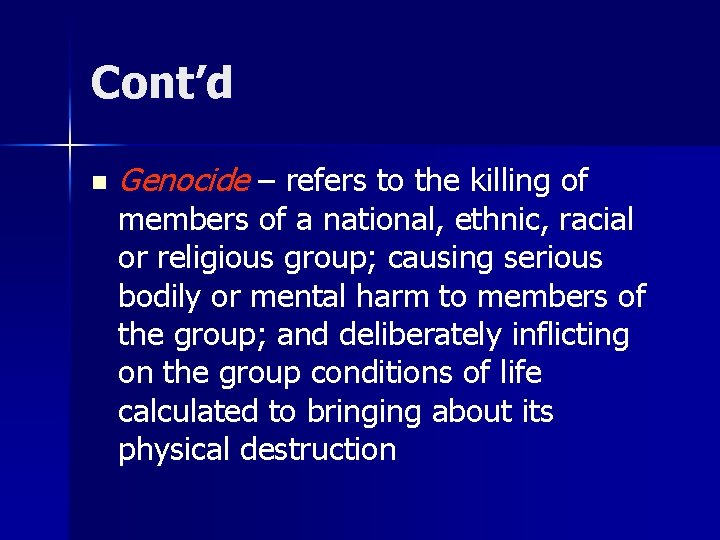 Cont’d n Genocide – refers to the killing of members of a national, ethnic,