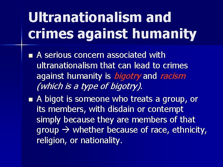 Ultranationalism and crimes against humanity n n A serious concern associated with ultranationalism that