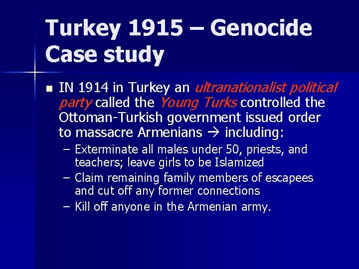 Turkey 1915 – Genocide Case study n IN 1914 in Turkey an ultranationalist political