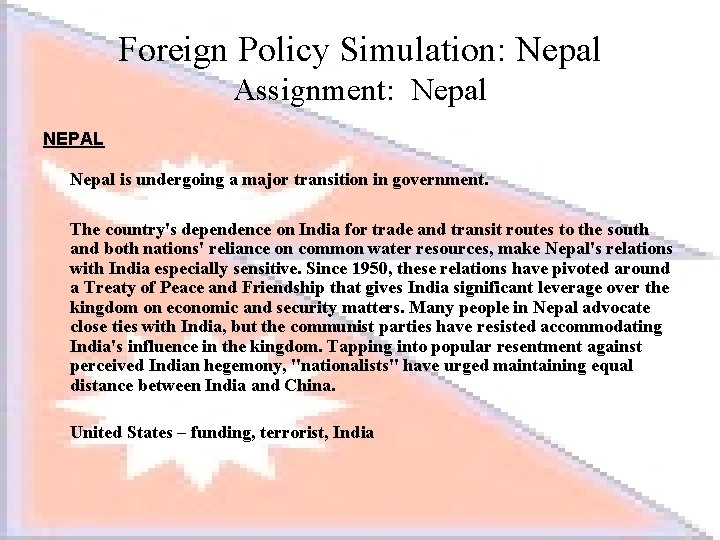 Foreign Policy Simulation: Nepal Assignment: Nepal NEPAL Nepal is undergoing a major transition in