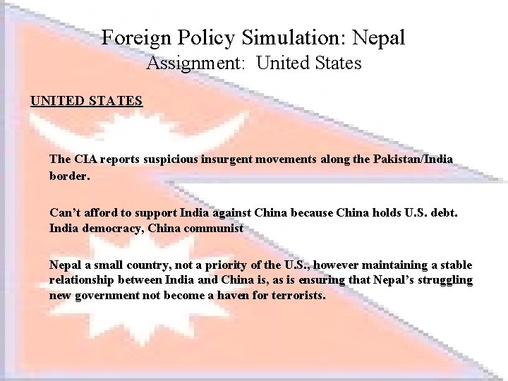 Foreign Policy Simulation: Nepal Assignment: United States UNITED STATES The CIA reports suspicious insurgent