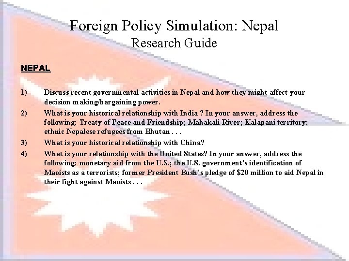 Foreign Policy Simulation: Nepal Research Guide NEPAL 1) 2) 3) 4) Discuss recent governmental