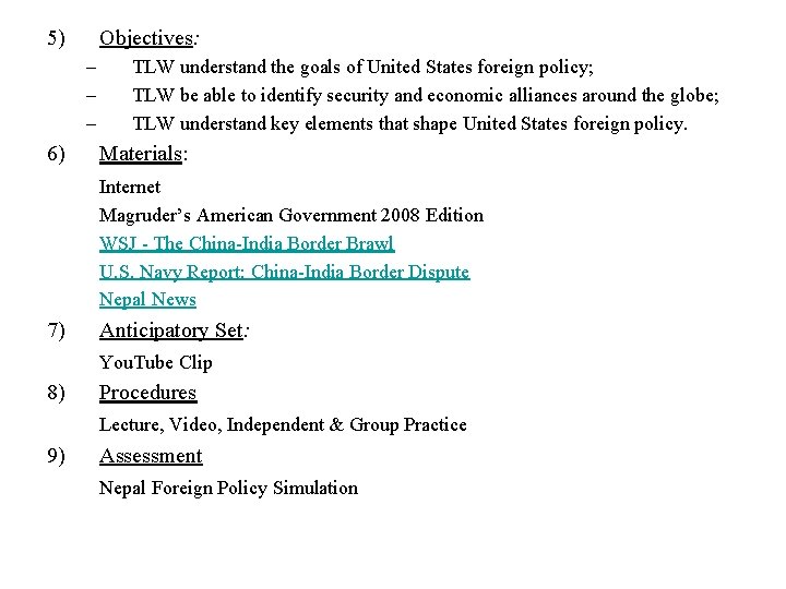 5) Objectives: – – – 6) TLW understand the goals of United States foreign