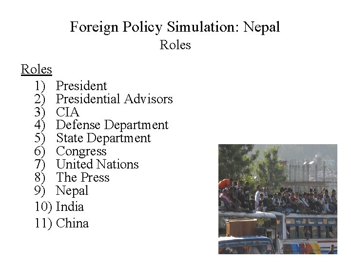 Foreign Policy Simulation: Nepal Roles 1) President 2) Presidential Advisors 3) CIA 4) Defense