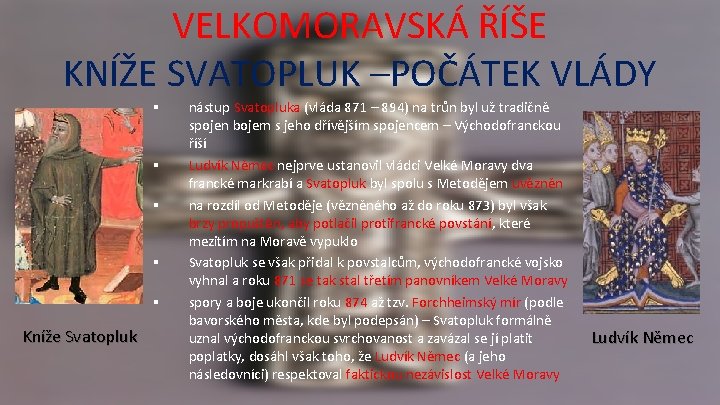 VELKOMORAVSKÁ ŘÍŠE KNÍŽE SVATOPLUK –POČÁTEK VLÁDY § § § Kníže Svatopluk nástup Svatopluka (vláda