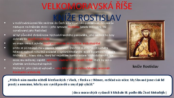 § § § VELKOMORAVSKÁ ŘÍŠE KNÍŽE ROSTISLAV v rozšiřování území říše směrem do Čech