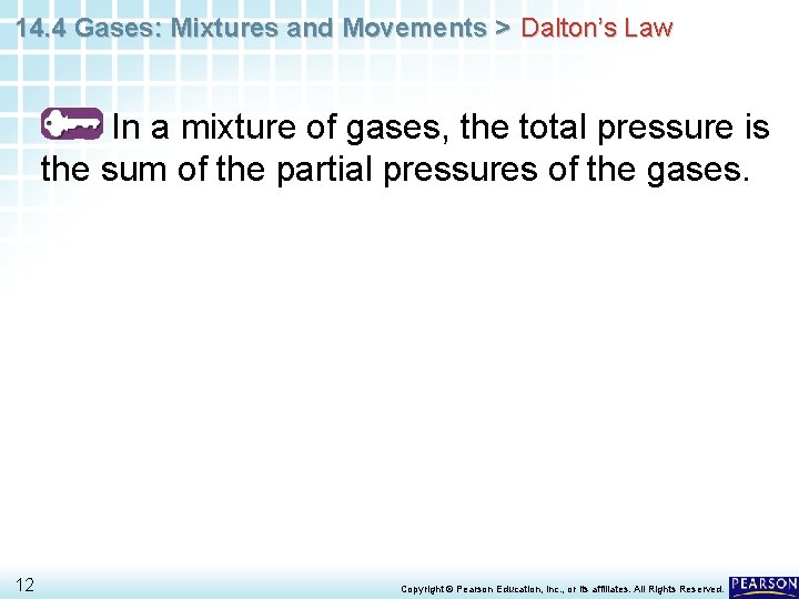 14. 4 Gases: Mixtures and Movements > Dalton’s Law In a mixture of gases,