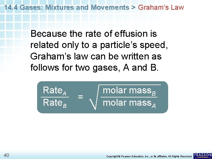 14. 4 Gases: Mixtures and Movements > Graham’s Law Because the rate of effusion 14. 4 Gases: Mixtures and Movements > Graham’s Law Because the rate of effusion