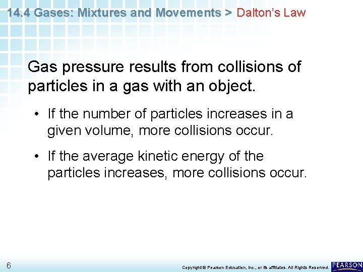 14. 4 Gases: Mixtures and Movements > Dalton’s Law Gas pressure results from collisions 14. 4 Gases: Mixtures and Movements > Dalton’s Law Gas pressure results from collisions