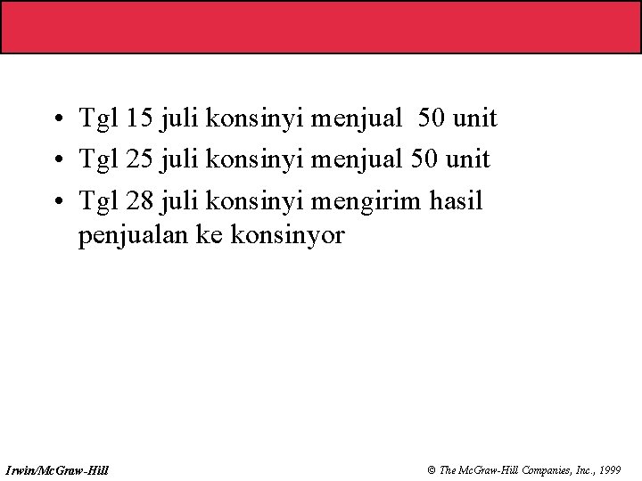  • Tgl 15 juli konsinyi menjual 50 unit • Tgl 28 juli konsinyi