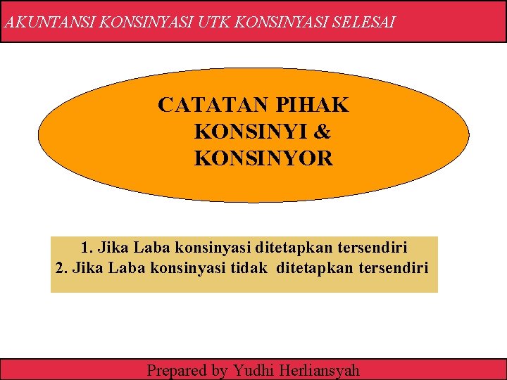 AKUNTANSI KONSINYASI UTK KONSINYASI SELESAI CATATAN PIHAK KONSINYI & KONSINYOR 1. Jika Laba konsinyasi