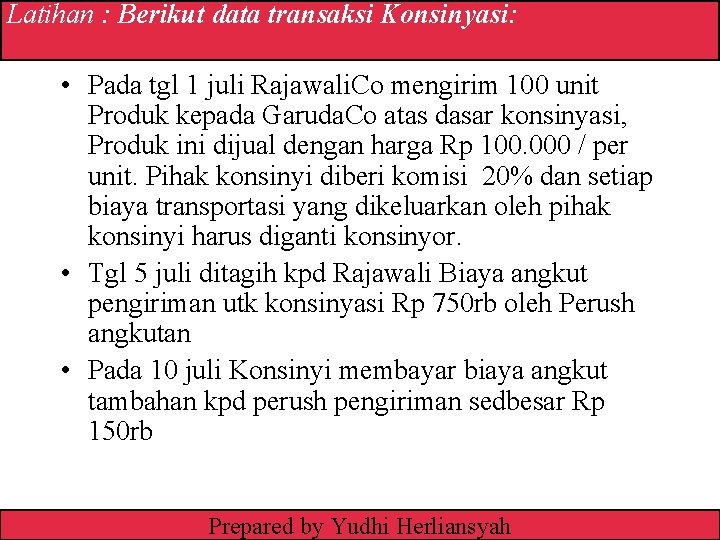 Latihan : Berikut data transaksi Konsinyasi: • Pada tgl 1 juli Rajawali. Co mengirim