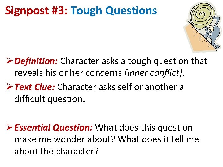 Signpost #3: Tough Questions Ø Definition: Character asks a tough question that reveals his