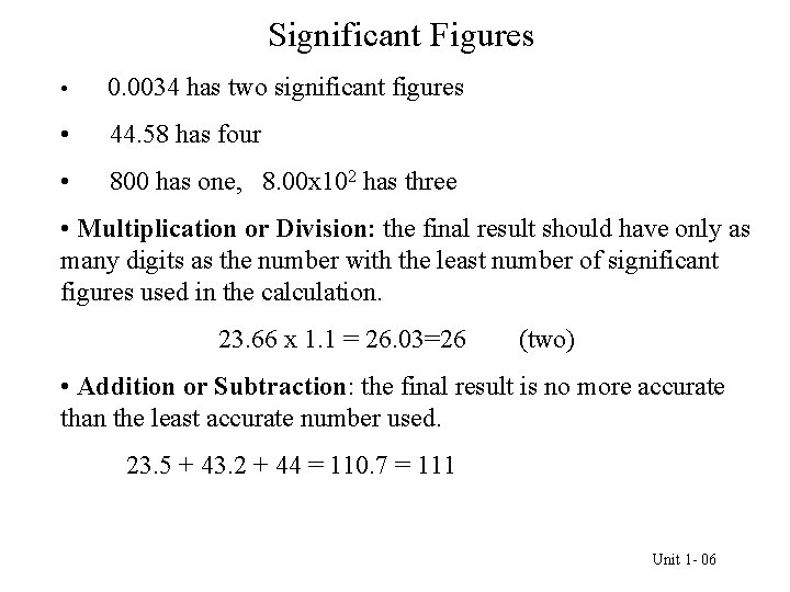 Significant Figures • 0. 0034 has two significant figures • 44. 58 has four