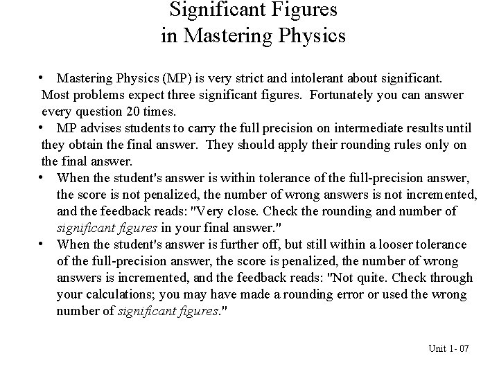 Significant Figures in Mastering Physics • Mastering Physics (MP) is very strict and intolerant