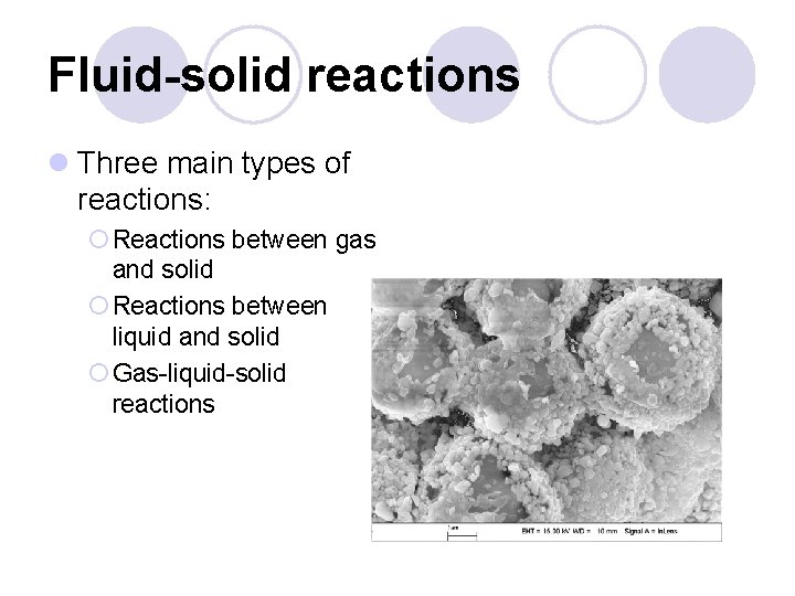 Fluid-solid reactions l Three main types of reactions: ¡ Reactions between gas and solid