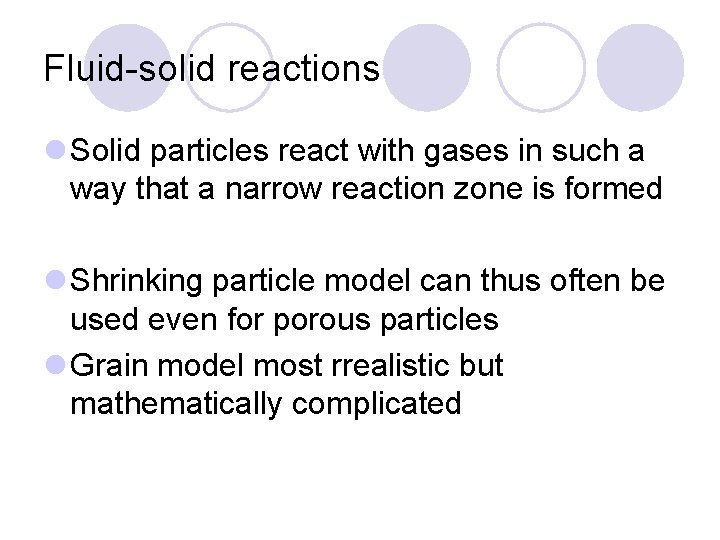 Fluid-solid reactions l Solid particles react with gases in such a way that a