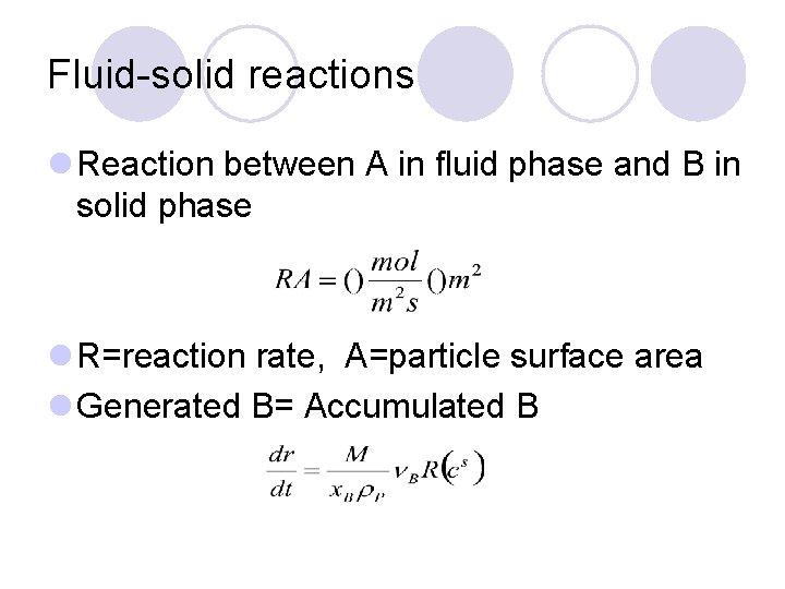 Fluid-solid reactions l Reaction between A in fluid phase and B in solid phase